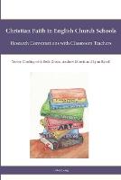 Christian Faith in English Church Schools: Research Conversations with Classroom Teachers
