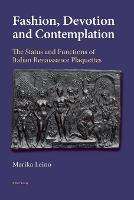 Fashion, Devotion and Contemplation: The Status and Functions of Italian Renaissance Plaquettes