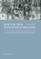 Poetik der Kunstgeschichte: Anton Springer, Carl Justi und die ästhetische Konzeption der deutschen Kunstwissenschaft