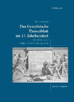 Das französische Thesenblatt im 17. Jahrhundert: Drei Studien zur allegorischen Gattungsgenese