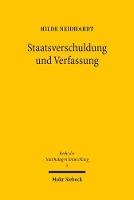 Staatsverschuldung und Verfassung: Geltungsanspruch, Kontrolle und Reform staatlicher Verschuldungsgrenzen