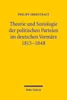 Theorie und Soziologie der politischen Parteien im deutschen Vormärz 1815-1848