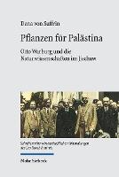 Pflanzen für Palästina: Otto Warburg und die Naturwissenschaften im Jischuw