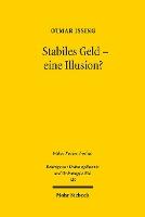 Stabiles Geld - eine Illusion?: Alternative Währungssysteme - Hayeks Fundamentalkritik - Unabhängigkeit der Notenbanken. Erweiterte Fassung der 21. Friedrich A. von Hayek-Vorlesung gehalten am 13. November 2017 in Freiburg