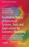Qualitative Theory of Dynamical Systems, Tools and Applications for Economic Modelling: Lectures Given at the COST Training School on New Economic Complex Geography at Urbino, Italy, 17-19 September 2015