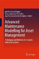 Advanced Maintenance Modelling for Asset Management: Techniques and Methods for Complex Industrial Systems