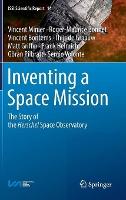 Inventing a Space Mission: The Story of the Herschel Space Observatory
