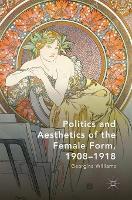 Politics and Aesthetics of the Female Form, 1908-1918