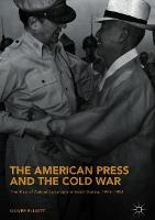 The American Press and the Cold War: The Rise of Authoritarianism in South Korea, 1945–1954