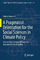 A Pragmatist Orientation for the Social Sciences in Climate Policy: How to Make Integrated Economic Assessments Serve Society