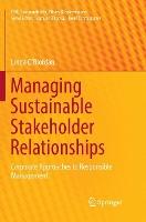 Managing Sustainable Stakeholder Relationships: Corporate Approaches to Responsible Management