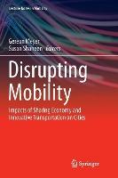 Disrupting Mobility: Impacts of Sharing Economy and Innovative Transportation on Cities
