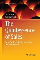 The Quintessence of Sales: What You Really Need to Know to Be Successful in Sales