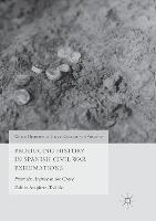 Producing History in Spanish Civil War Exhumations: From the Archive to the Grave