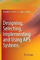 Designing, Selecting, Implementing and Using APS Systems