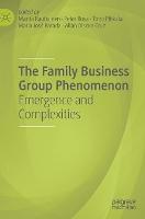 The Family Business Group Phenomenon: Emergence and Complexities