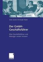 Der GmbH-Geschäftsführer: Was Geschäftsführer und Manager wissen müssen