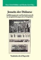 Jenseits der Diskurse: Aufklärungspraxis und Institutionenwelt in europäisch komparativer Perspektive