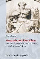 Germania und ihre Sohne: Reprasentationen von Nation, Geschlecht und Politik in der Moderne
