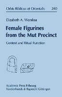 Female Figurines from the Mut Precinct: Context and Ritual Function