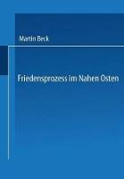 Friedensprozess im Nahen Osten: Rationalität, Kooperation und politische Rente im Vorderen Orient