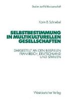 Selbstbestimmung in multikulturellen Gesellschaften: Dargestellt an den Beispielen Frankreich, Deutschland und Spanien