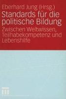 Standards für die politische Bildung: Zwischen Weltwissen, Teilhabekompetenz und Lebenshilfe
