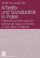 Arbeits- und Sozialpolitik in Polen: Interessenvermittlung und politischer Tausch in einem umkämpften Politikfeld
