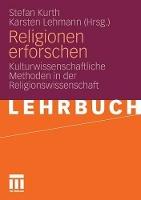 Religionen erforschen: Kulturwissenschaftliche Methoden in der Religionswissenschaft