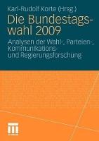 Die Bundestagswahl 2009: Analysen der Wahl-, Parteien-, Kommunikations und Regierungsforschung