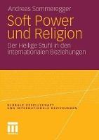 Soft Power und Religion: Der Heilige Stuhl in den internationalen Beziehungen