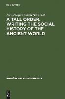 A Tall Order. Writing the Social History of the Ancient World: Essays in honor of William V. Harris