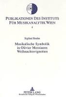 Musikalische Symbolik in Olivier Messiaens Weihnachtsvignetten: Hermeneutisch-analytische Untersuchungen zu den "Vingt regards sur l'Enfant-Jésus"