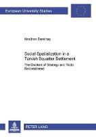 Social Spatialization in a Turkish Squatter Settlement: The Dualism of Strategy and Tactic Reconsidered