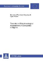 Towards an Ethical-ecological Assessment of Companies in Nigeria: An Empirical Inquiry into the Relevance or Otherwise of the Frankfurt-Hohenheim Guidelines for the Ethical Assessment of Companies in the Nigerian Context- A Case of the Nigerian Microfinan