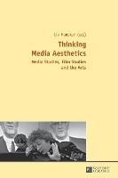 Thinking Media Aesthetics: Media Studies, Film Studies and the Arts