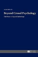 Beyond Crowd Psychology: The Power of Agoral Gatherings