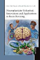 Neuroplasticity Unleashed: Innovations and Applications in Brain Rewiring