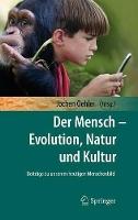Der Mensch - Evolution, Natur und Kultur