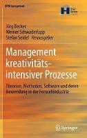 Management kreativitätsintensiver Prozesse: Theorien, Methoden, Software und deren Anwendung in der Fernsehindustrie
