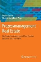 Prozessmanagement Real Estate: Methodisches Vorgehen und Best Practice Beispiele aus dem Markt
