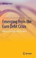 Emerging from the Euro Debt Crisis: Making the Single Currency Work