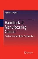 Handbook of Manufacturing Control: Fundamentals, description, configuration