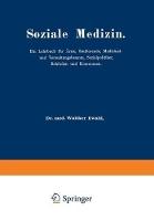 Soziale Medizin: Ein Lehrbuch für Ärzte, Studierende, Medizinal-und Verwaltungsbeamte, Sozialpolitiker, Behörden und Kommunen Erster Band