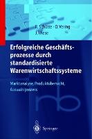 Erfolgreiche Geschäftsprozesse durch standardisierte Warenwirtschaftssysteme: Marktanalyse, Produktübersicht, Auswahlprozess