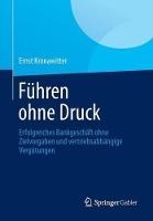 Führen ohne Druck: Erfolgreiches Bankgeschäft ohne Zielvorgaben und vertriebsabhängige Vergütungen