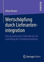 Wertschöpfung durch Lieferantenintegration: Eine praxisbasierte Fallstudie für das Controlling der Produktentwicklung