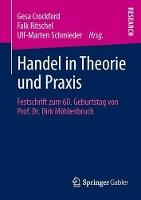 Handel in Theorie und Praxis: Festschrift zum 60. Geburtstag von Prof. Dr. Dirk Möhlenbruch