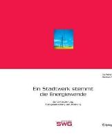 Ein Stadtwerk stemmt die Energiewende: Standortbestimmung, Strategieentwicklung und Umsetzung