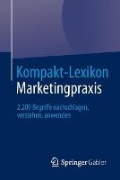 Kompakt-Lexikon Marketingpraxis: 2.200 Begriffe nachschlagen, verstehen, anwenden